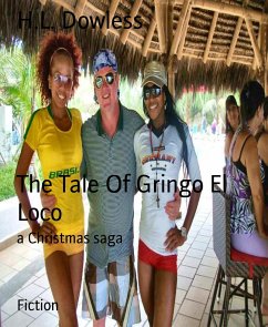 The Tale Of Gringo El Loco (eBook, ePUB) - Dowless, H.L.