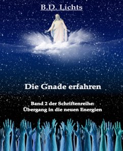 Cover Die Gnade erfahren (Übergang in die neuen Energien II) (eBook, ePUB)