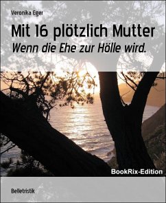 Mit 16 plötzlich Mutter (eBook, ePUB) - Eger, Veronika