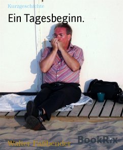 Ein Tagesbeginn. (eBook, ePUB) - Faßbender, Walter