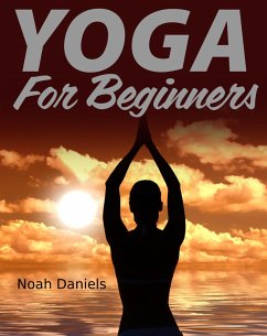 Yoga for Beginners (eBook, ePUB) - Daniels, Noah