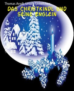 Das Christkindl und seine Englein (eBook, ePUB) - Arndt, Thomas; Urmelchen, Ursula