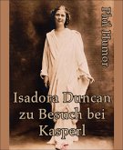 Isadora Duncan zu Besuch bei Kasperl (eBook, ePUB)