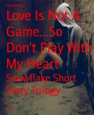 Love Is Not A Game...So Don't Play With My Heart (eBook, ePUB)