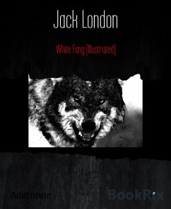 White Fang (Illustrated) (eBook, ePUB) - London, Jack