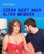 Zoran giert nach alten Weibern (eBook,... - Bild 1