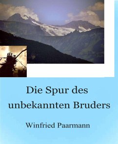 Die Spur des unbekannten Bruders (eBook, ePUB) - Paarmann, Winfried