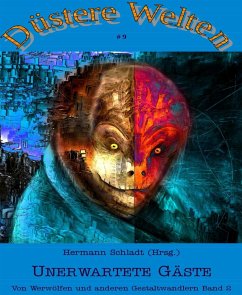 Unerwartete Gäste - Von Werwölfen und anderen Gestaltwandlern Band 2 (eBook, ePUB) - Schladt (Hrsg), Hermann