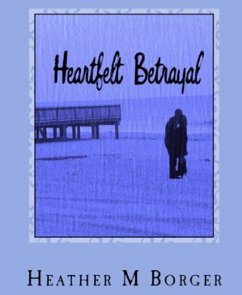 Heartfelt Betrayal (eBook, ePUB) - M. Borger, Heather