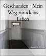 Geschunden - Mein Weg zurück ins Leben... - Bild 1
