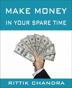 Make Money in Your Spare Time (eBook, ePUB) - Chandra, Rittik