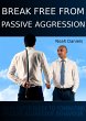Break Free From Passive Aggression... - Bild 1