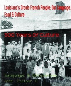 Louisiana's Creole French People: Our Language, Food & Culture (eBook, ePUB) - LaFleur II, John