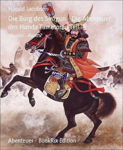 Die Burg des Shogun - Die Abenteuer des Honda Tametomo Teil 1 (eBook, ePUB) - Jacobsen, Harald