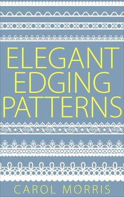 Elegant Edging Patterns (eBook, ePUB) - Morris, Carol