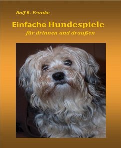 Einfache Hundespiele (eBook, ePUB) - Franke, Ralf B.