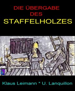 Die Übergabe des Staffelholzes (eBook, ePUB) - Lanquillon, U.; Leimann, Klaus