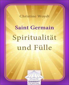 Saint Germain: Spiritualität und Fülle (eBook, ePUB) - Woydt, Christine