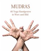 MUDRAS - 40 Yoga Handgesten in Wort und Bild (eBook, ePUB)