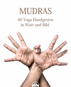 MUDRAS - 40 Yoga Handgesten in Wort und Bild (eBook, ePUB) - Fellini, Aurelia; Fröhlich, Sascha