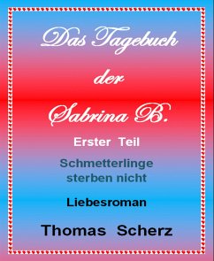 Das Tagebuch der Sabrina B. Erster Teil (eBook, ePUB) - Scherz, Thomas