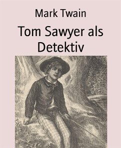 Tom Sawyer als Detektiv (eBook, ePUB) - Twain, Mark