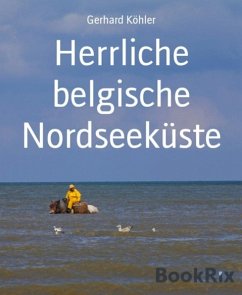 Herrliche belgische Nordseeküste (eBook, ePUB) - Köhler, Gerhard