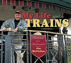 My Life with Trains - Mcclellan, Jim; Harwood Jr, Herbert H; Batory, Ron