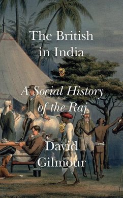 The British in India: A Social History of the Raj - Gilmour, David