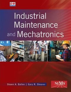 Industrial Maintenance and Mechatronics - Ballee, Shawn A; Shearer, Gary R