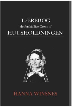 Lærebog i de forskjellige Grene af Huusholdningen - Winsnes, Hanna