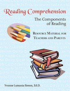 Reading Comprehension: The Components of Reading Resource Material for Teachers and Parents - Simon Ed D., Yvonne