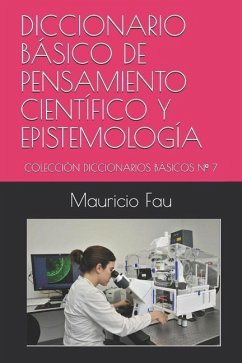 Diccionario Básico de Pensamiento Científico Y Epistemología: Colección Diccionarios Básicos N° 7 - Fau, Mauricio