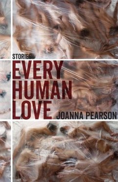 Every Human Love: Stories - Pearson, Joanna