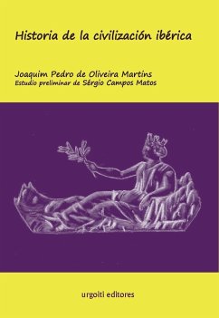 Historia de la civilización ibérica - Oliveira Martins, Joaquim Pedro de; Campos Matos, Sérgio