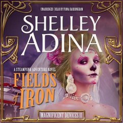 Fields of Iron: A Steampunk Adventure Novel - Adina, Shelley