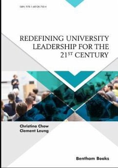 Redefining University Leadership for the 21st Century - Leung, Clement; Chow, Christina