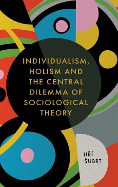 Individualism, Holism and the Central Dilemma of Sociological Theory - ¿Ubrt, Jirí