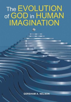 The Evolution of God in Human Imagination - Nelson, Gersham A.