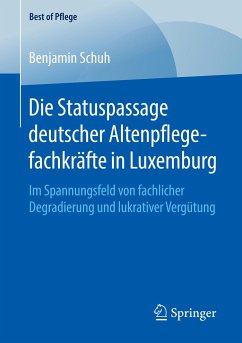 Die Statuspassage deutscher Altenpflegefachkräfte in Luxemburg - Schuh, Benjamin