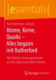 Atome, Kerne, Quarks ¿ Alles begann mit Rutherford