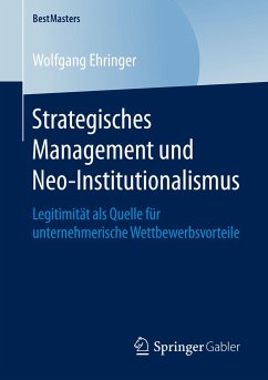 Strategisches Management und Neo-Institutionalismus - Ehringer, Wolfgang