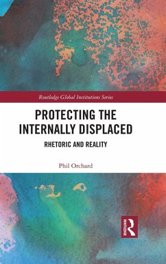 Protecting the Internally Displaced (eBook, ePUB) - Orchard, Phil