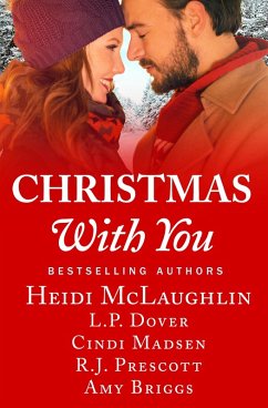 Christmas With You (eBook, ePUB) - Mclaughlin, Heidi; Dover, L. P.; Madsen, Cindi; Prescott, R. J.; Briggs, Amy