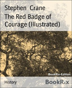 The Red Badge of Courage (Illustrated) (eBook, ePUB) - Crane, Stephen