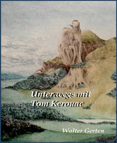 Unterwegs mit Tom Kerouac (eBook, ePUB) - Gerten, Walter