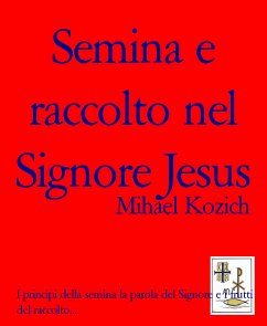 Semina e raccolto nel Signore Jesus (eBook, ePUB) - Kozich, Mihael