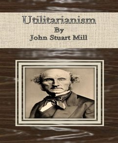 Utilitarianism By John Stuart Mill (eBook, ePUB) - Stuart Mill, John