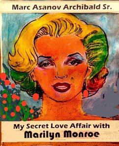 My Secret Love Affair With Marilyn Monroe (eBook, ePUB) - Asanov Archibald Sr., Marc