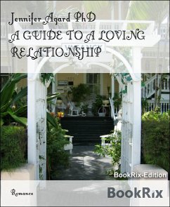 A GUIDE TO A LOVING RELATIONSHIP (eBook, ePUB) - Agard PhD, Jennifer